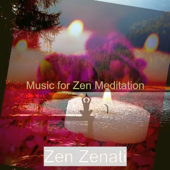 Music for Zen Meditation by Zen Zenati