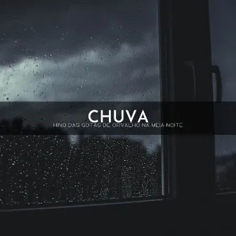 Chuva: Hino Das Gotas De Orvalho Na Meia-Noite by Música Romântica