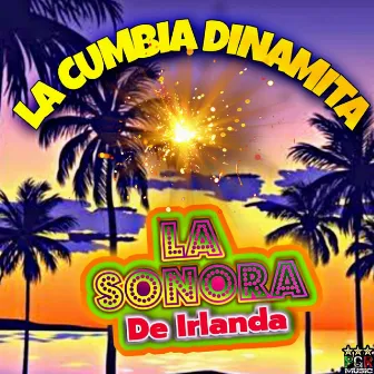 La Cumbia Dinamita by La Sonora De Irlanda