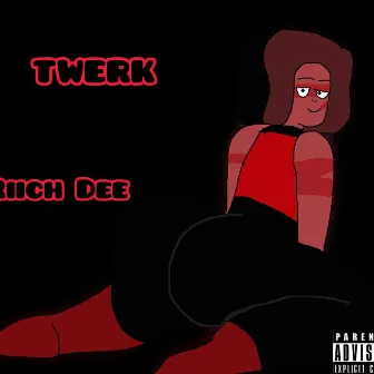 Twerk by Riich Dee