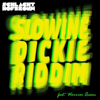 Slowine / Dickie Riddim by Schlachthofbronx