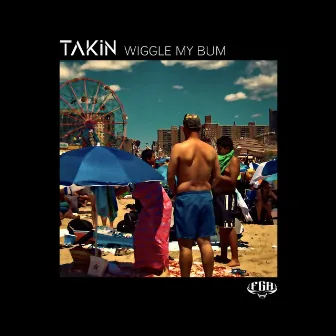 Wiggle My Bum by TAKIN