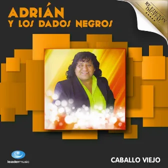 Caballo Viejo by Adrián y Los Dados Negros