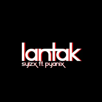 Lantak by SyizX