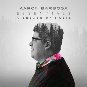 Essentials (A Decade of Music) by Aaron Barbosa