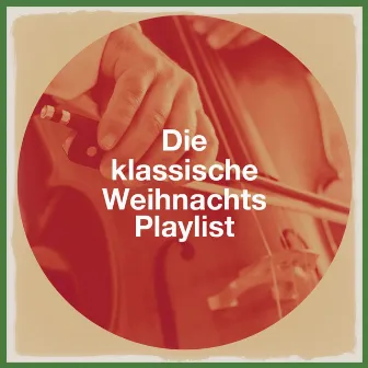 Die Klassische Weihnachts Playlist by Weihnachts Songs