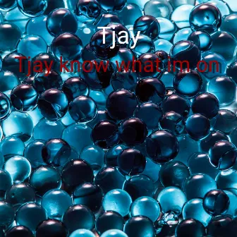 Know What Im On by TJay