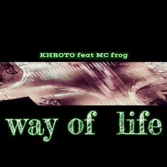 Way of life by KHROTO