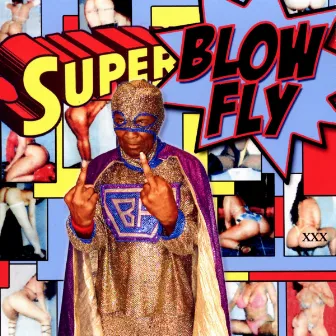 Blowfly Superblowfly by Blowfly