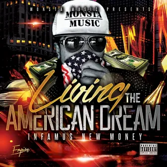 LIVING THE AMERICAN DREAM by Infamus New Money