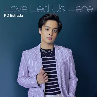 Love Led Us Here by KD Estrada