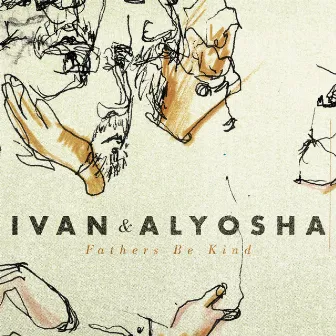 Fathers Be Kind by Ivan & Alyosha