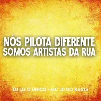 Nós Pilota Diferente Somos Artistas da Rua Vs Meninos do Grau by DJ LG O ÚNICO