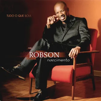 Tudo O Que Soul by Robson Nascimento