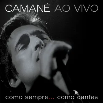 Camané Ao Vivo: Como Sempre...Como Dantes by Camané