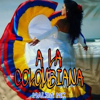 A la Colombiana by Malba mc