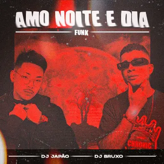 AMO NOITE E DIA FUNK by DJ Bruxo