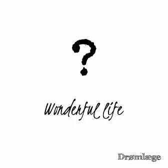 Wonderful life by Drømlæge