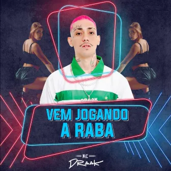 Vem Jogando a Raba by Mc Draak