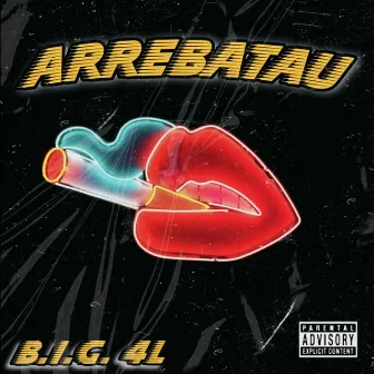 Arrebatau by B.I.G. 4L