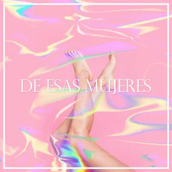 De Esas Mujeres by Daniel Saavedra