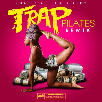 Trap Pilates (Remix) by Chad P