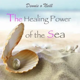 The Healing Power of the Sea by Dennis o´Neill