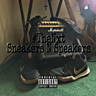 Sneakers N Speakers by #TheNxt