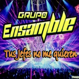 Tus Jefes No Me Quieren by Grupo Ensamble