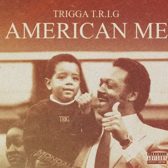 American Me by Trigga T.R.I.G.