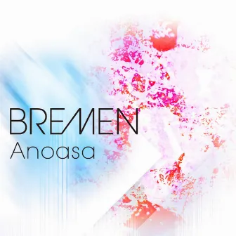 Anoasa by Bremen