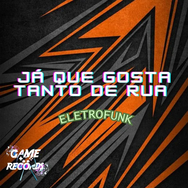 Já Que Gosta Tanto de Rua (Eletrofunk)