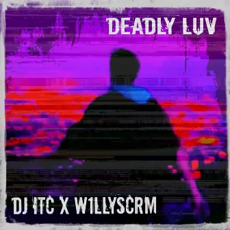 Deadly Luv by Dj ITC