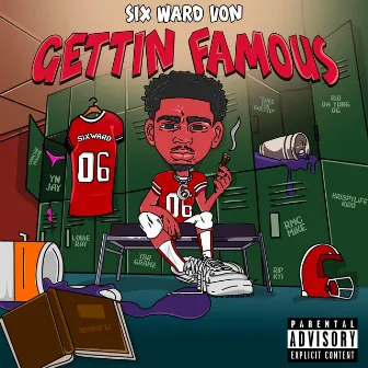 Gettin' Famous by Six Ward Von