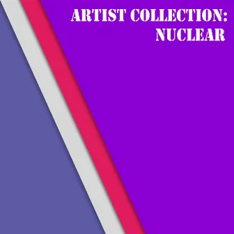 Artist Collection: Nuclear by Nuclear