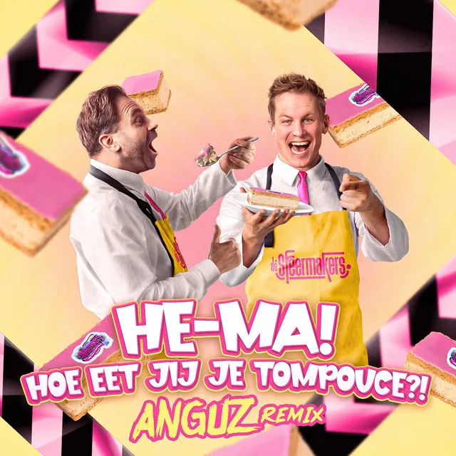 HE-MA! Hoe eet jij je Tompouce?! - Anguz Remix