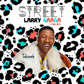 Street Larry Gaaga (The EP) by Tobisneh