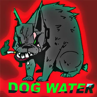 DOG WATER by cxltgod