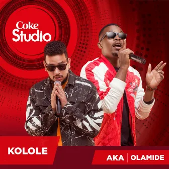 Kolole (Coke Studio Africa) by A.K.A.