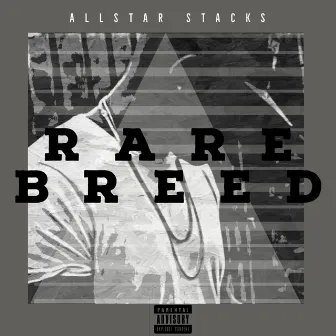 Rare Breed by Allstar Stacks