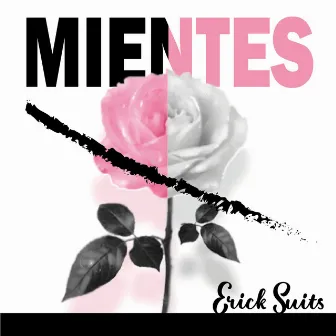 Mientes by Erick Suits