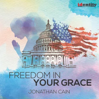 Freedom In Your Grace by Jonathan Cain