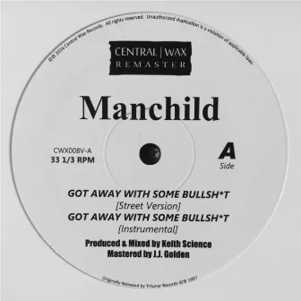 Got Away with Some Bullsh*t by Manchild