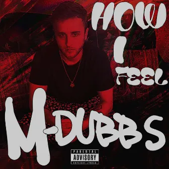 How I Feel by M-DUBBS