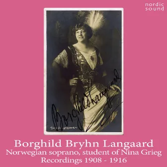 Borghild Bryhn Langaard. Student of Nina Grieg. Recordings 1908-1916. by Borghild Bryhn-Langaard