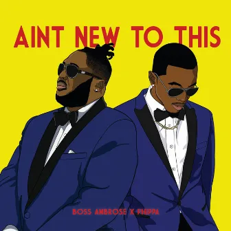 Ain't New to This by Boss Ambrose