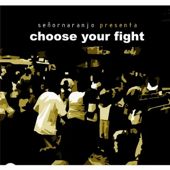 Choose Your Fight by Señor Naranjo