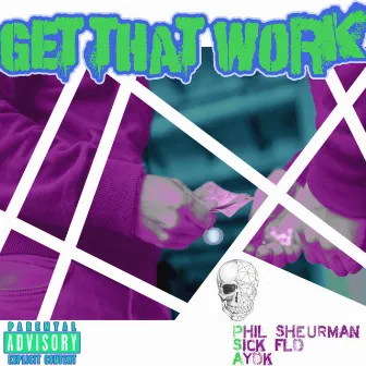 Get That Work by Phil Sheurman