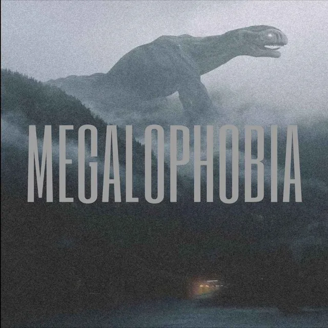 MEGALOPHOBIA