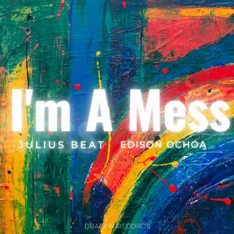 I'm a Mess by Edison Ochoa